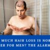 How Much Hair Loss is Normal in the Shower for Men? The Alarming Reality!