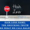 Hair Loss Name: The Shocking Truth Behind What We Call Baldness!