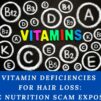 Vitamin Deficiencies for Hair Loss: The Nutrition Scam Exposed!