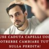 Cause caduta capelli uomo: La verità che potrebbe cambiare tutto ciò che pensi sulla perdita!
