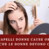 Caduta capelli donne cause ormonali: La verità che le donne devono conoscere!