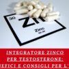Integratore Zinco per Testosterone: Benefici e Consigli per l'Uso