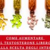 Come Aumentare il Testosterone Libero: Guida alla Scelta degli Integratori
