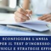 Sconfiggere l'ansia per il test d'ingresso: Consigli e strategie efficaci