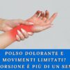 Polso dolorante e movimenti limitati? Quando la distorsione è più di un semplice fastidio