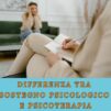 Differenza tra sostegno psicologico e psicoterapia