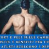 Sport e peli sulle gambe: rischi e benefici per cui molti atleti scelgono i depilarsi